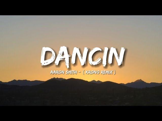 Aaron Smith - Dancin  ( Krono Remix ) - Lyrics