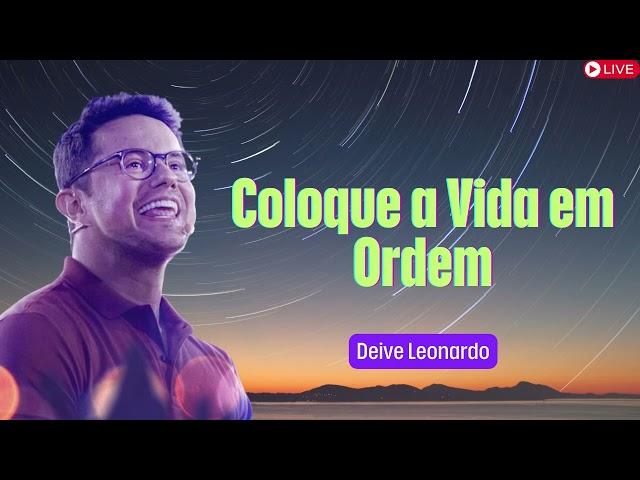 Coloque a Vida em Ordem   Deive Leonardo