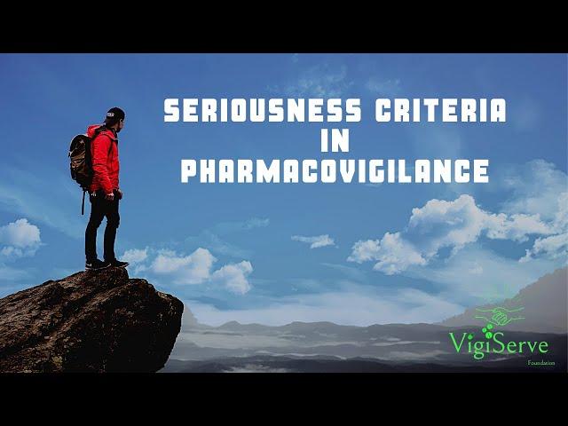 Seriousness Criteria in Pharmacovigilance