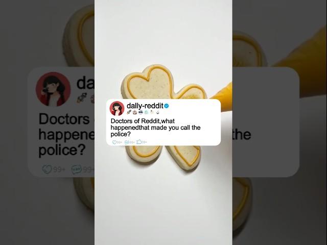 Doctors of Reddit,what happened that made you call the police? #story #reddit #storytime