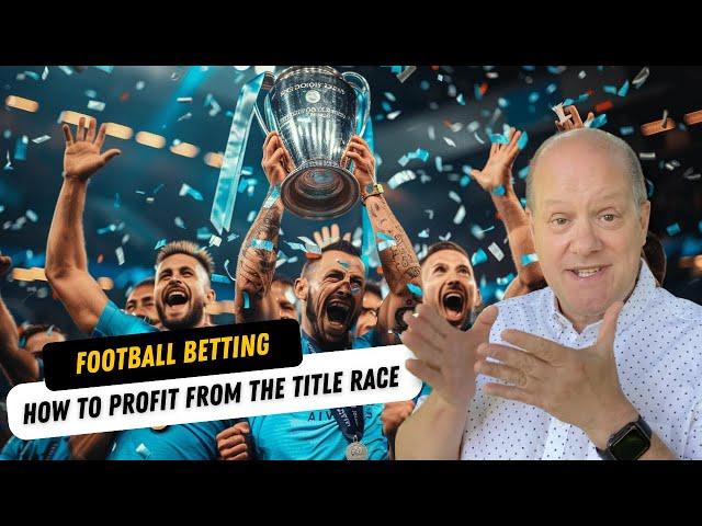 Football betting tips : How to profit from the Premier League title race