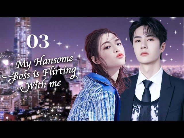 MUTLISUB【My Hansome Boss is Flirting With me.】▶EP 03  Wang Yibo  Xiao Zhan  Zhong Chuxi  ️Fandom