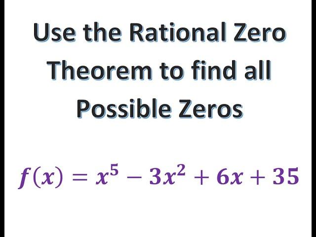 Use the Rational Zero Theorem to list all Possible Rational Zeros