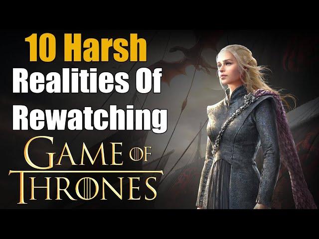 10 Harsh Realities Of Rewatching Game of Thrones Full