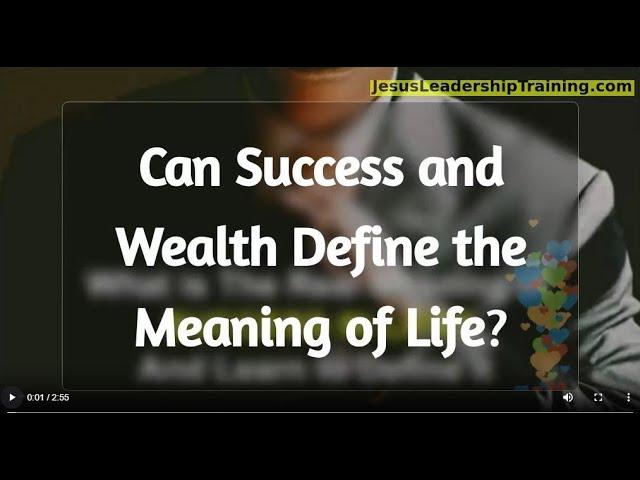 Can Success and Wealth Define the Meaning of Life?