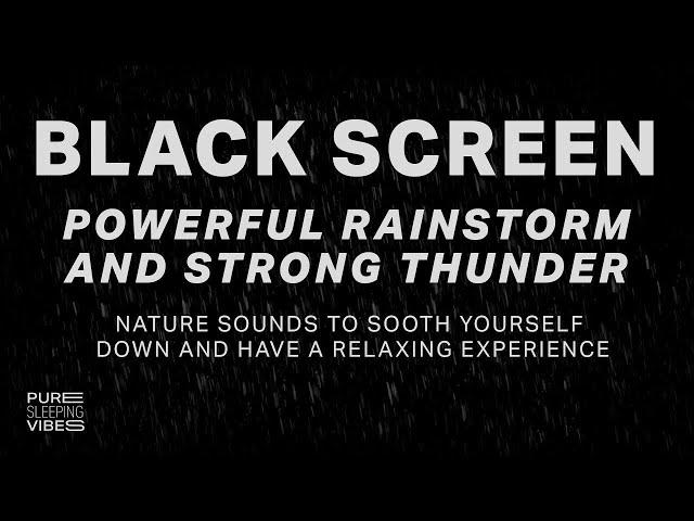 Powerful Rainstorm and Strong Thunder Sounds - Black Screen | Thunderstorm - Sleep Aid