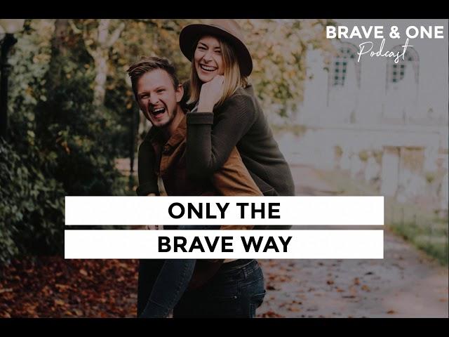 Only the Brave Way