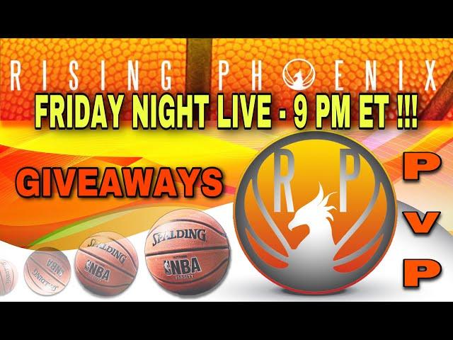 FRIDAY NIGHT LIVE - 9PM ET TODAY - RisingPhoenix1 ! PvP ! GIVEAWAYS ! NBA LIVE MOBILE !