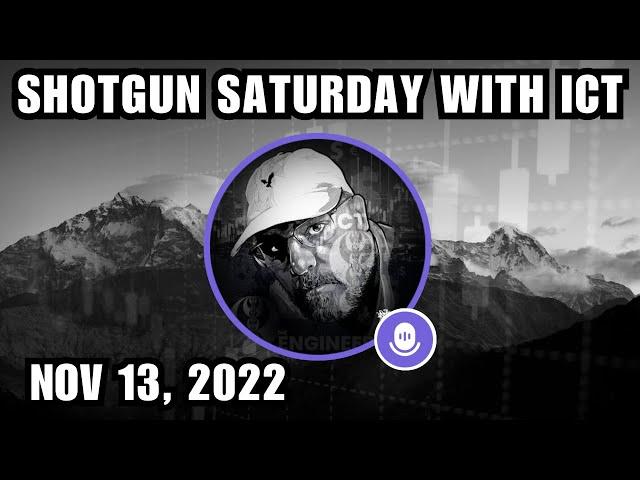 Shotgun Saturday With ICT - November 13, 2022 | The Inner Circle Trader Twitter Space