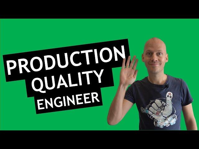 Understanding the Quality Department tasks and structure: Production Quality Engineer (4/9)