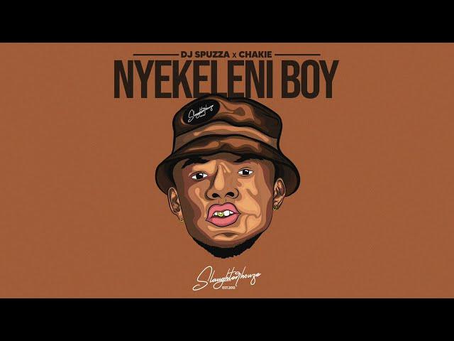 Dj Spuzza x Chakie - Nyekeleni Boy (Official Audio)