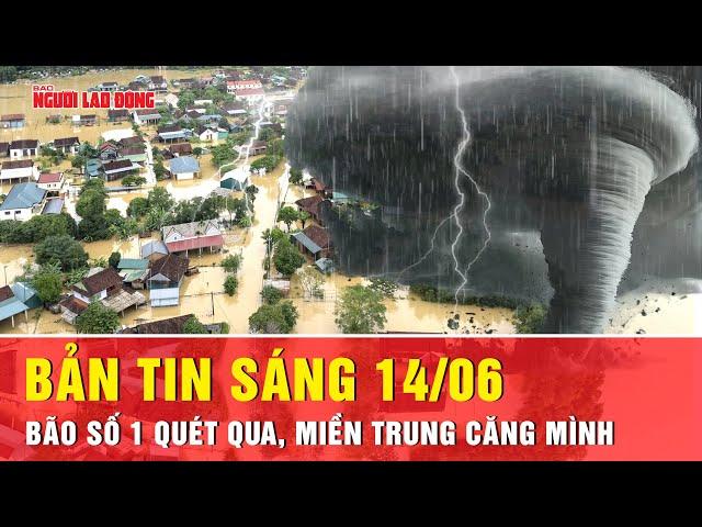 Thời sự sáng 14-6: Miền Trung căng mình trước bão số 1 | Tin tức