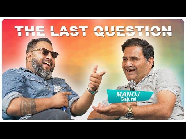 THE LAST QUESTION WITH MANOJ GAJUREL