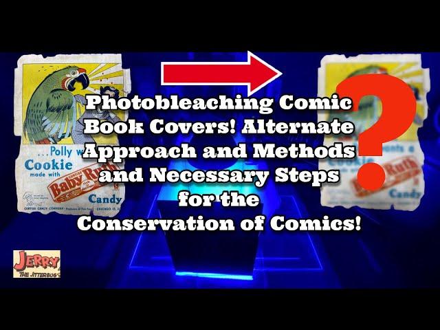 Photobleaching Comic Book Covers! Alternate Approach and Necessary Steps for Conservation of Comics!