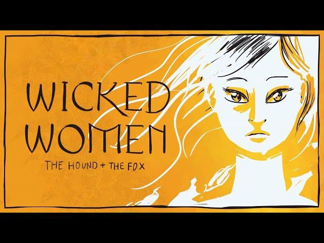 Wicked Women (Animated Lyric Video) | The Hound + The Fox