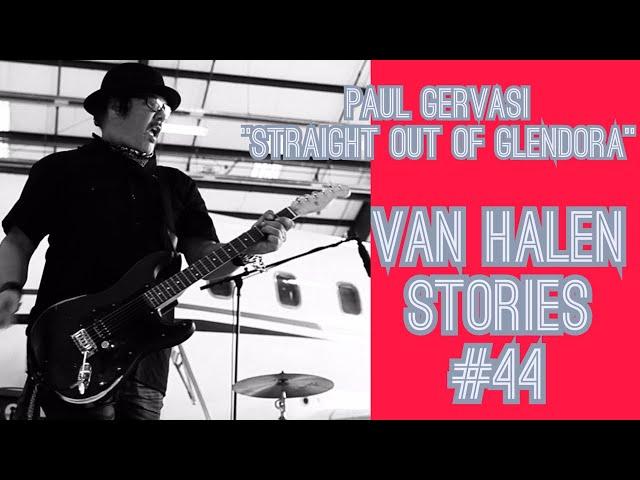 Van Halen Stories #44 Paul Gervasi "Straight Out Of Glendora"