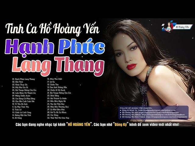 Hồ Hoàng Yến hay Nhất - LK Hạnh Phúc Lang Thang | Tình Ca Hải Ngoại Xưa Sang Trọng Lãng Mạn Hay Quá