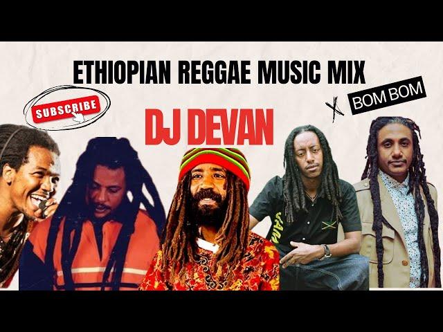 Ethiopian Reggae Music Mix: Non-Stop Vibes | DJ DEVAN