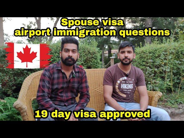 immigration questions spouse visa with in 19 days full story india to canada