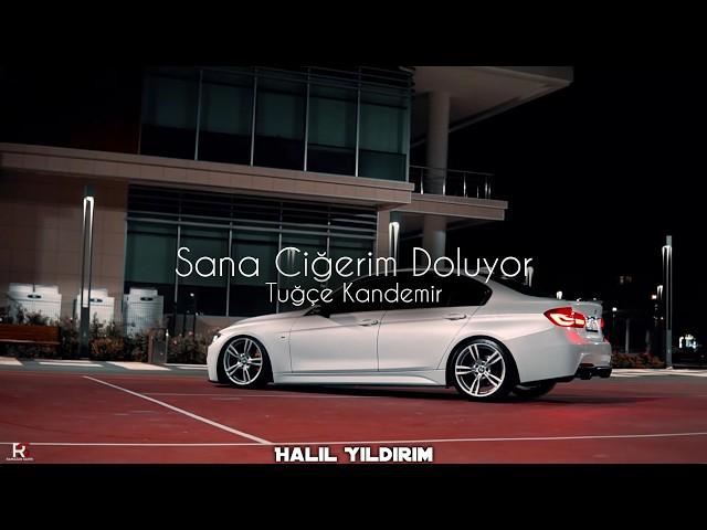 Tuğçe Kandemir - Sana Ciğerim Doluyor ( Halil Yıldırım Remix )