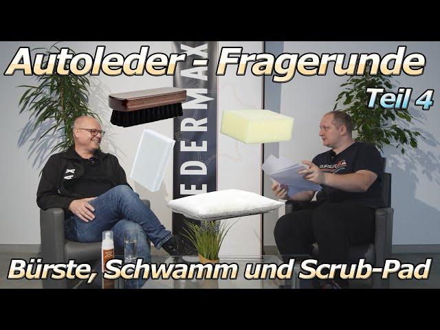 Autoleder - Fragerunde mit Herwig Grabner von LEDERMAX Teil 4 - Bürste, Schwamm Scrub Pad? ACHTUNG!