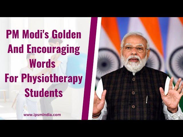 PM Modi's Golden and Encouraging Words for Physiotherapy Students || 60th Annual Conference of IAP