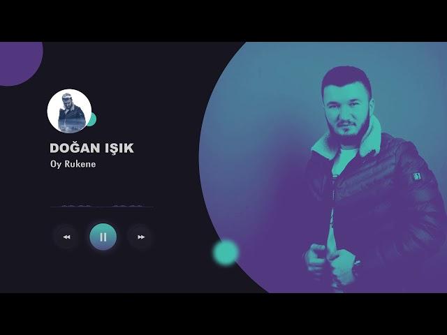 DOĞAN IŞIK - OY RUKENE [Official Music]