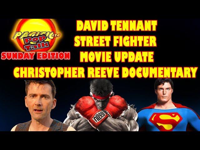 Pacific414 Pop Talk Sunday Edition: David Tennant: Street Fighter Movie Update Christopher Reeve Doc