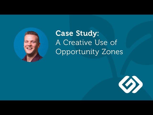 Case Study: A Creative Use of Opportunity Zones, by Chad Van Houten, CPA/CVA, MST