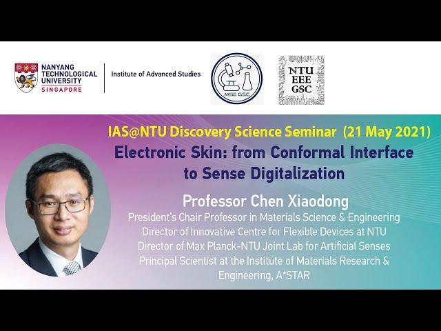IAS NTU Seminar | Electronic Skin: from Conformal Interface to Sense Digitalization - Chen Xiaodong