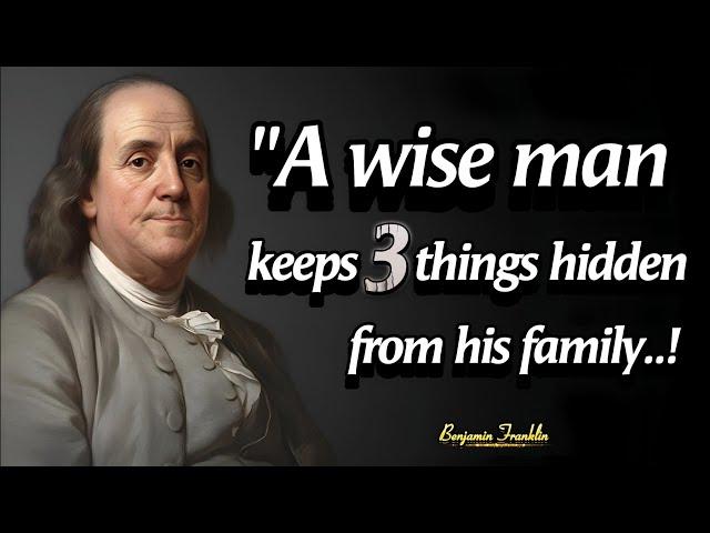 A Wise Man Keeps 3 things Private At Any Cost | Benjamin Franklin's Quotes About Leadership And Life