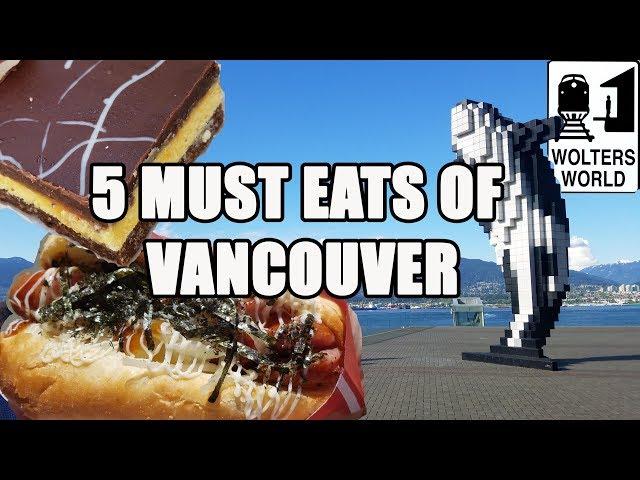 Visit Vancouver - 5 Things You Must Eat in Vancouver