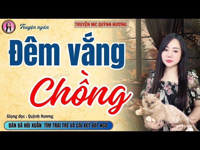 Truyện đêm khuya: ĐÊM VẮNG CHỒNG - Truyện tâm lý xã hội 2024 - MC Quỳnh Hương