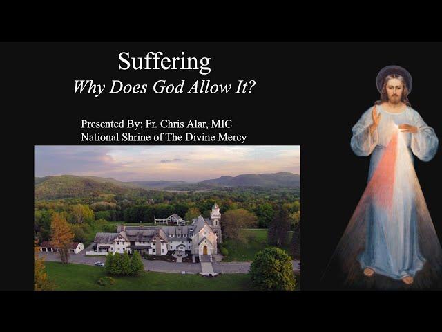 Suffering: Why Does God Allow It? - Explaining the Faith