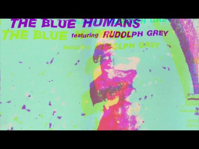 The Blue Humans featuring Rudolph Grey - Under Power