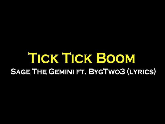 Tick Tick Boom - Sage The Gemini ft. BygTwo3 (Lyrics)