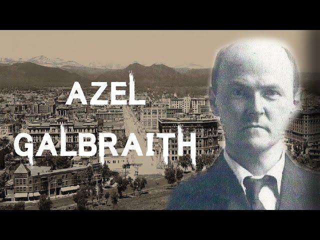 The Sinister & Shocking Case of Azel Galbraith