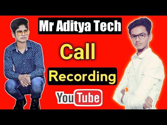 Mr Aditya Tech Call Recording | Call Recording Mr Aditya Tech | @MrAdityaTech