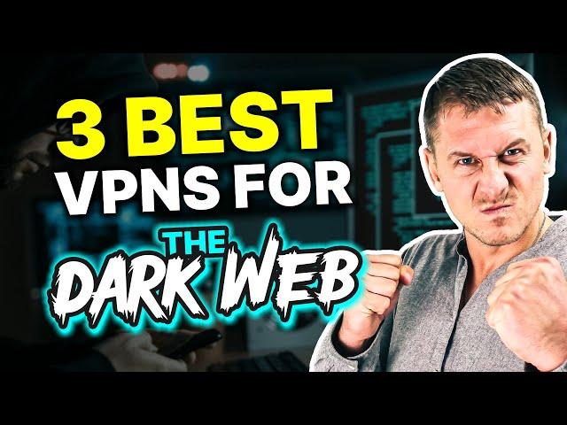 BEST VPN FOR DARK WEB AND TOR: Access The Dark Web Safely & Securely With These VPNs