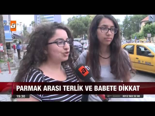 Parmak arası terlik ve babete dikkat - atv Ana Haber