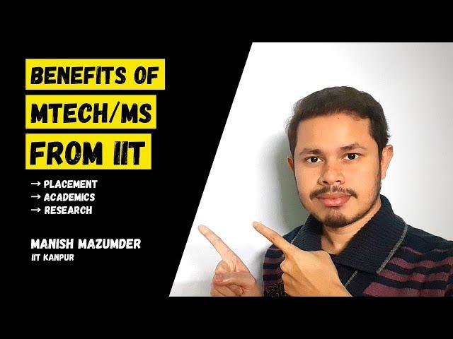 Benefits of MTech or MS from IIT | Career Opportunities at IIT | Manish Mazumder | IIT Kanpur