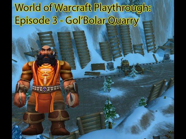 World of Warcraft Full Playthrough - Episode 5 - Gol'Bolar Quarry