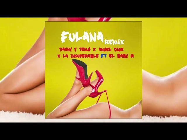 Danny & Temg X La Insuperable X Angel Dior - FULANA REMIX X El Baby R (Audio Oficial)