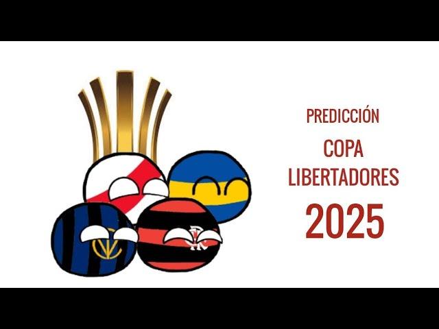 PREDICCIÓN COPA LIBERTADORES 2025 | PREDICCIÓN BALLS • "COUNTRYVERSE"