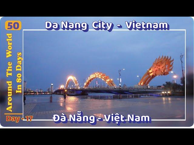 Day 17 : Around the World in 80 Days : Da Nang–Vietnam : Vòng quanh thế giới trong 80 ngày–Đà Nẵng