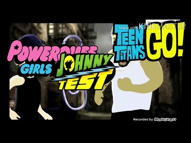 Powerpuff Johnny test Titans girls GO! In a nutshell