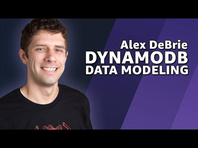 Alex DeBrie: NoSQL Data Modeling with Amazon DynamoDB