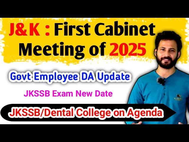 First Cabinet Meeting of J&K 2025 | JKSSB/Dental College/Government Employee Agenda |JKSSB Exam Date