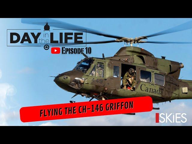 Day in the Life of the RCAF: Flying the CH-146 Griffon - Episode 10