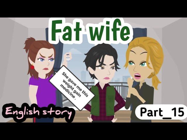 Fat wife part 15 | Animated story | English story | learn English | Simple English